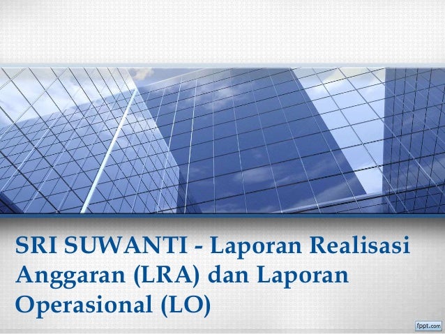 Sri Suwanti Laporan Realisasi Anggaran Dan Laporan Operasional