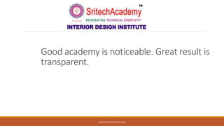 Good academy is noticeable. Great result is
transparent.
WWW.SRITECHACADEMY.COM
 