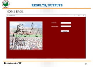 RESULTS/OUTPUTS
Department of IT 14
HOME PAGE
 