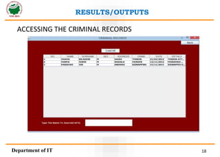 18
RESULTS/OUTPUTS
Department of IT
ACCESSING THE CRIMINAL RECORDS
 