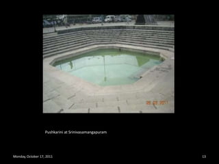 Monday, October 17, 201111According to legend Lord VenkateswaraSwamy stayed here after 	his wedding with Sri PadmavatiDevi before he proceeds to Tirumala,LordVenkateswaramarried padmavathi. While 	trekking to Tirumala hills he desires to visit saint called Agastyar	and receive blessings from the saint and as per his advice Lord Venkateswarastayed below the hills for 6 months.	When Lord decides to go back to Tirumala he gave two boons to 	the devotees to those whoever could not be able to do darshan	at Tirumala can worship me at SrinivasaMangapuram and the 	same moksha can be attained. 