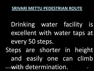 Monday, October 17, 201119SRIVARI METTU PEDESTRIAN ROUTESecurity coverage is good and always move with group and GOVINDA namam will take away all your worries and pain.Need not stress more in one stretch and have rest and enjoy the scenary and keep moving slowly and steadily. 