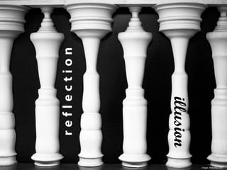 reflection
illusion Image: Sha Sha Chu
 