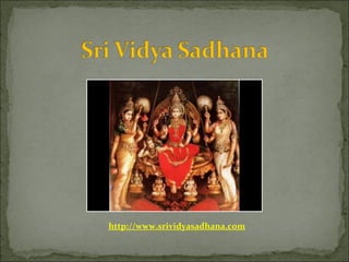 http://www.srividyasadhana.com
 