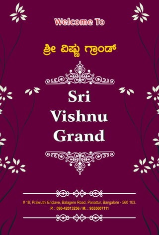 Welcome ToWelcome To
Sri
Vishnu
Grand
Sri
Vishnu
Grand
# 18, Prakruthi Enclave, Balagere Road, Panattur, Bangalore - 560 103.
P. : 080-42013256 / M. : 9535007111
²æÃ «µÀÄÚ UÁæAqï
 