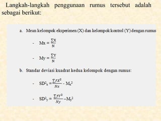 Langkah-langkah penggunaan rumus tersebut adalah
sebagai berikut:
 
