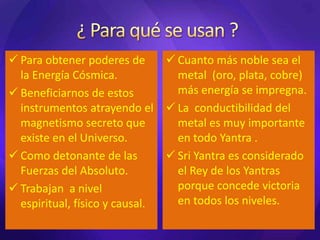 ¿ Para qué se usan ?Para obtener poderes de la Energía Cósmica.