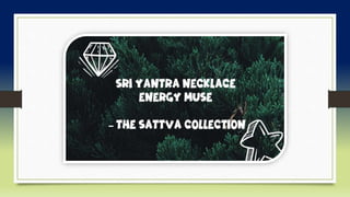 Sri Yantra necklace energy muse – The Sattva Collection.pptx
