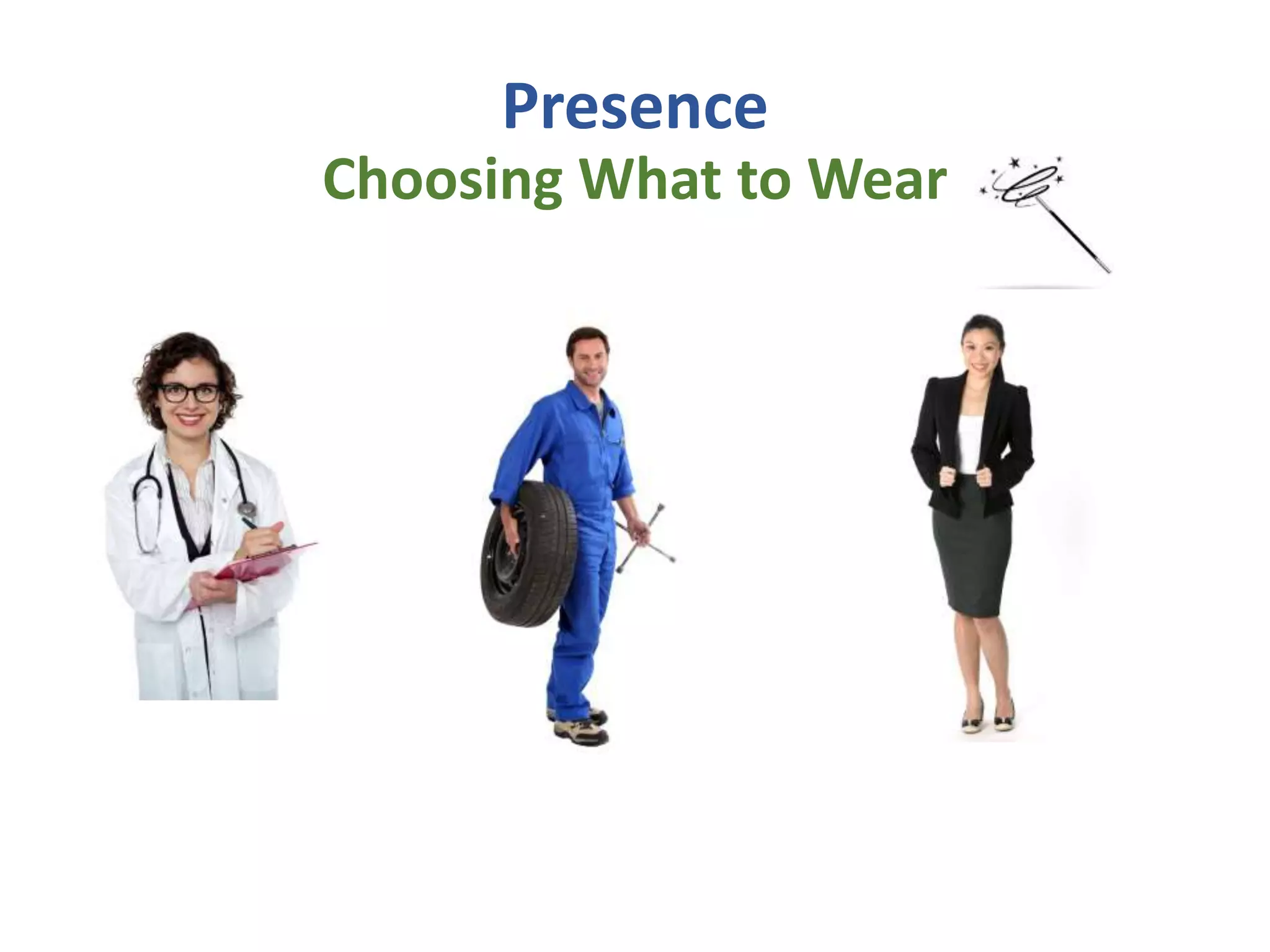 Presence
Choosing What to Wear
 