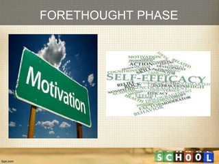 FORETHOUGHT PHASE
 
