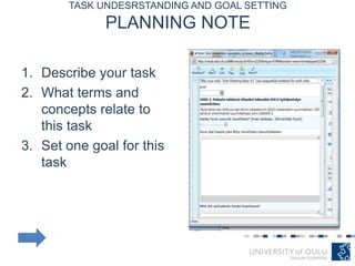 TASK UNDESRSTANDING AND GOAL SETTING
PLANNING NOTE
1. Describe your task
2. What terms and
concepts relate to
this task
3. Set one goal for this
task
 