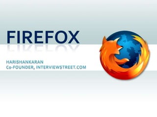 FIReFOX HARISHANKARAN Co-FOUNDER, INTERVIEWSTREET.COM 