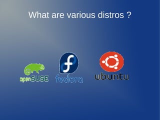 What are various distros ?
 
