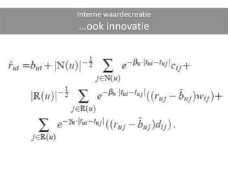 Interne waardecreatie
…ook innovatie
 
