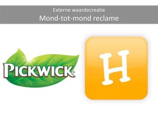 Externe waardecreatie
Mond-tot-mond reclame
 