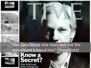 “You can silence one man, but not the
 movement around him” (Tegenlicht)
 