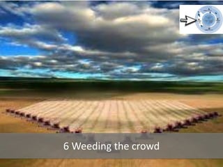 6 Weeding the crowd
 