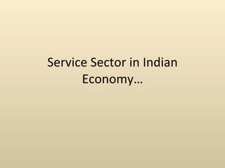 Service Sector in Indian Economy… 