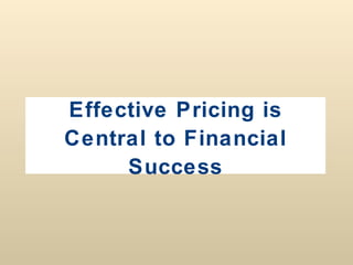 Effective Pricing is Central to Financial Success 