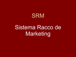 SRM Sistema Racco de Marketing 