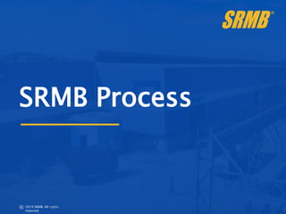 SRMB Process
C 2019 SRMB. All rights
reserved.
 