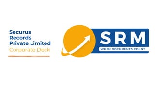 Securus
Records
Private Limited
Corporate Deck
 