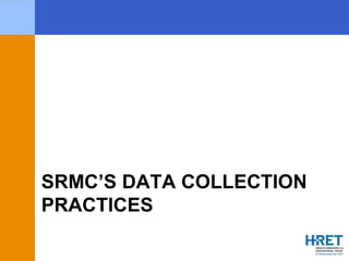 SRMC’S DATA COLLECTION
PRACTICES
 