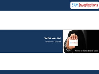 Who we are
Overview > Mission
 