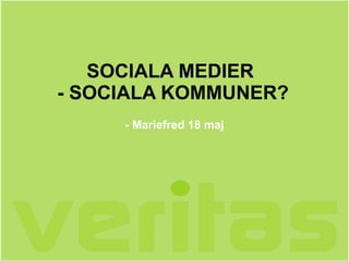 SOCIALA MEDIER  - SOCIALA KOMMUNER? - Mariefred 18 maj 