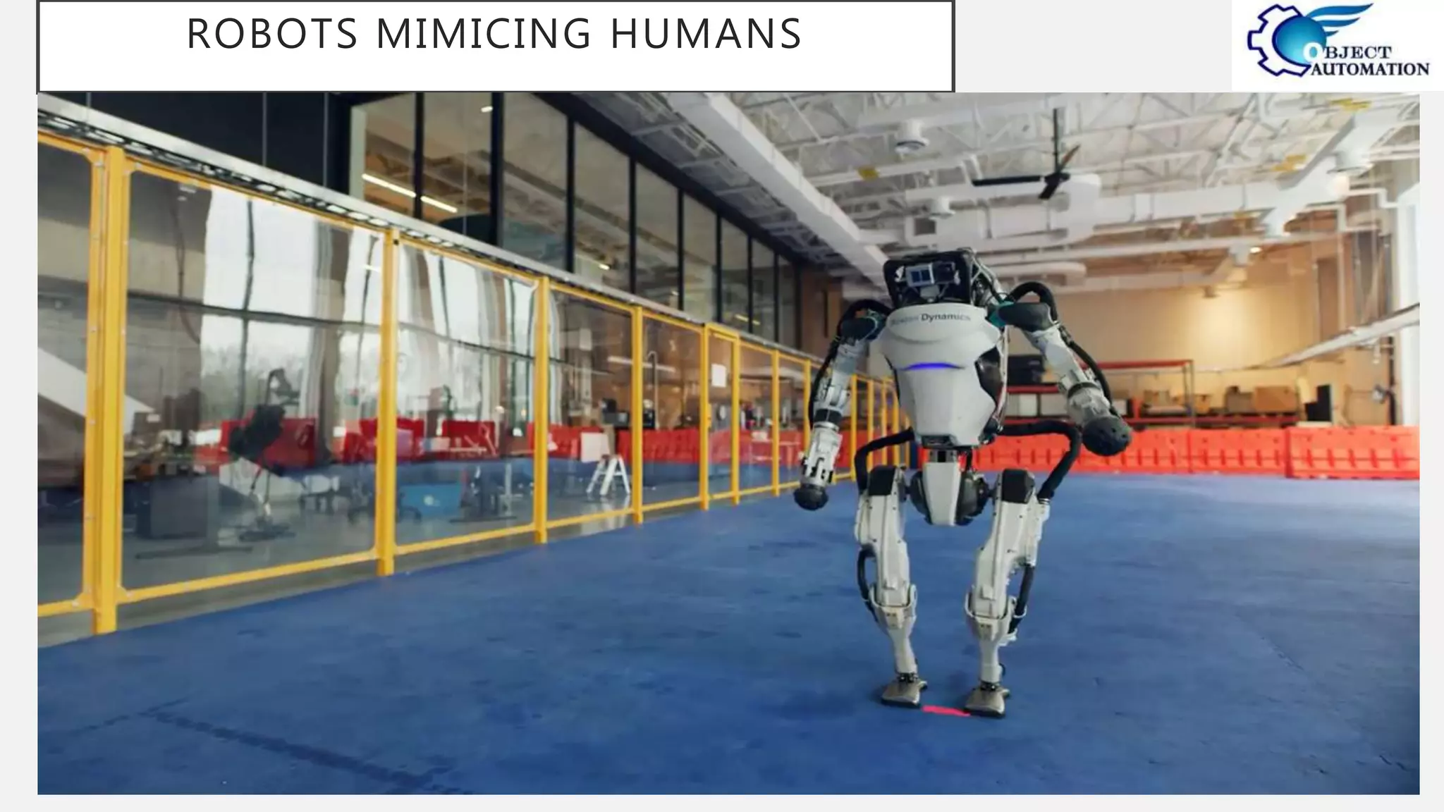 ROBOTS MIMICING HUMANS
 