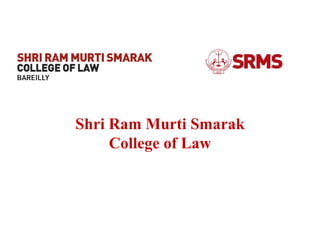 Shri Ram Murti Smarak
College of Law
 