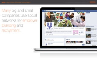 © 2014 Maximum Employment Marketing Group. All rights reserved. !2"HOW DO EMPLOYERS USE SOCIAL RECRUITMENT?"
Many big and small 
companies use social !
networks for employer 
branding and !
recruitment.
 