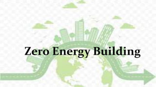 Zero Energy Building
 