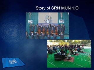 Story of SRN MUN 1.O
 