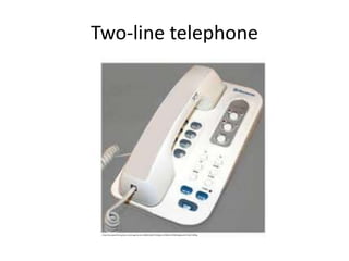 Two-line telephone
https://encrypted-tbn2.gstatic.com/images?q=tbn:ANd9GcQfp3P1ZH9jqOcvmPiBXnLfmZTR00is3g8avztCeYhEbjP-30RlKg
 