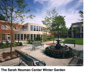 The Sarah Neuman Center Winter Garden
 