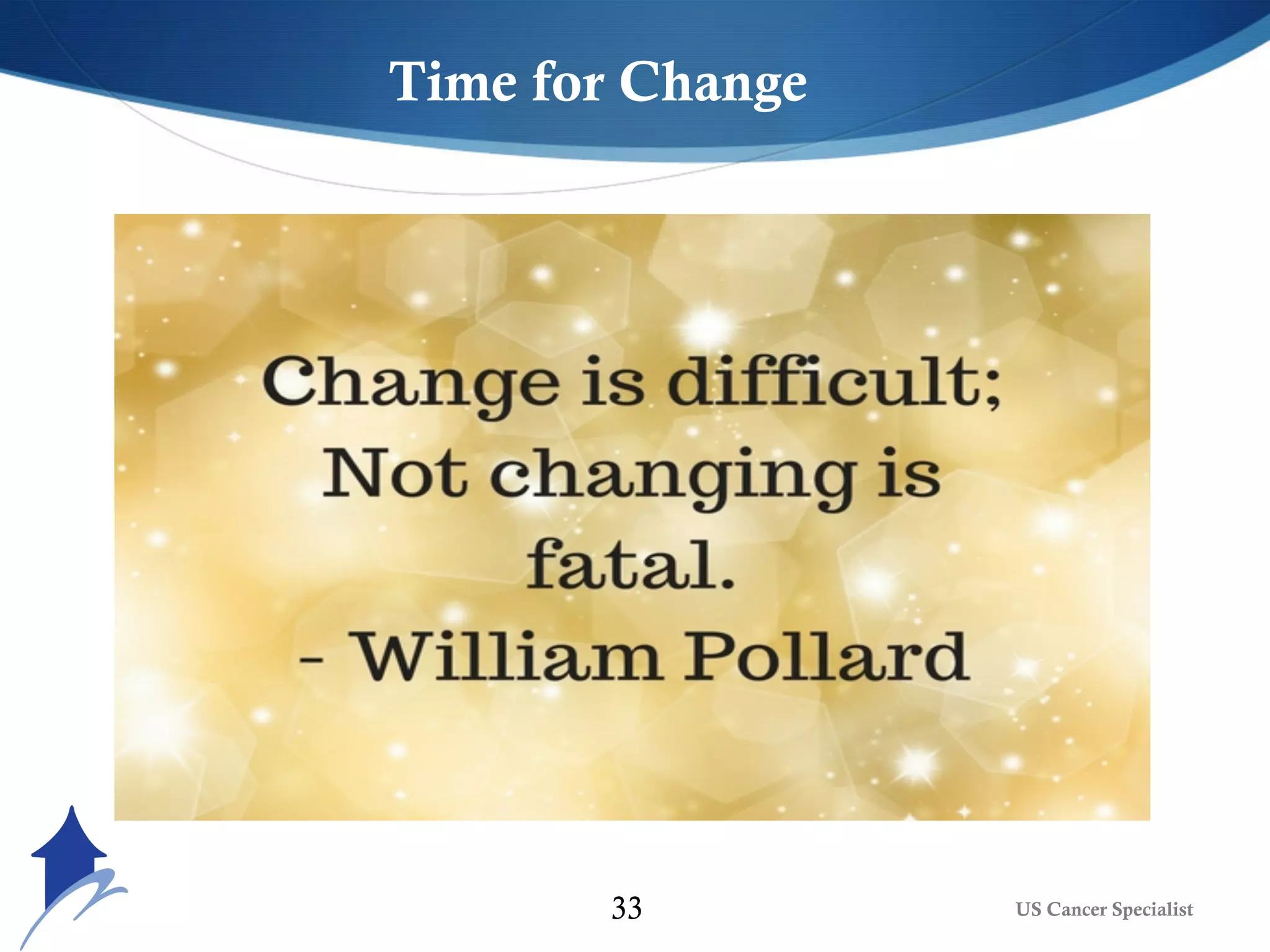 US Cancer Specialist33
Time for Change
 