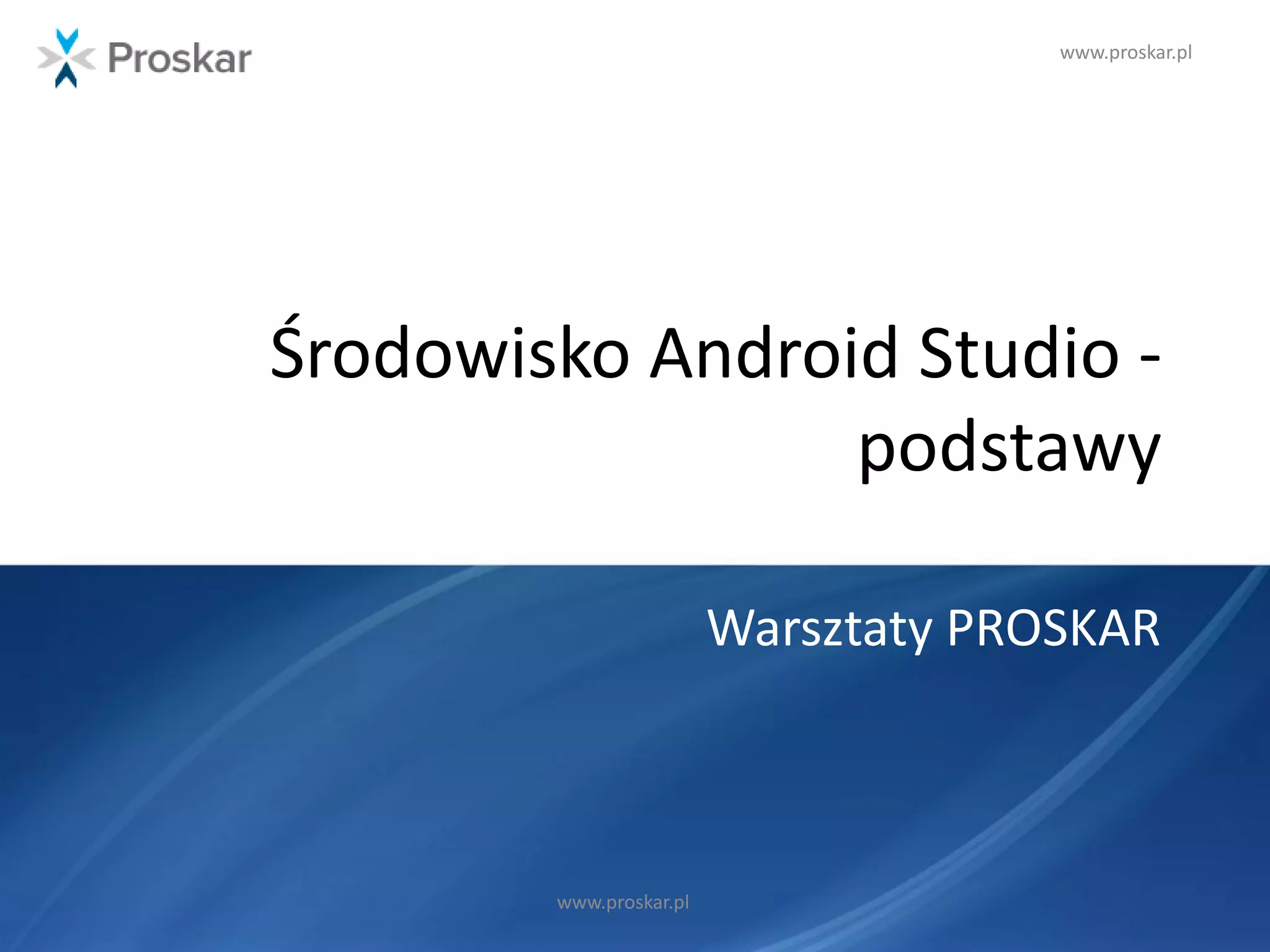 Środowisko android studio - podstawy | PPT