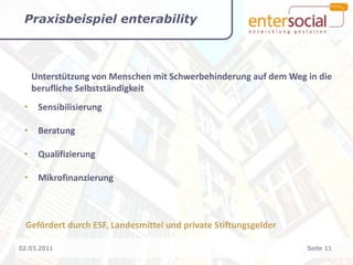 Praxisbeispiel enterabilityUnterstützung von Menschen mit Schwerbehinderung auf dem Weg in die berufliche SelbstständigkeitSensibilisierung