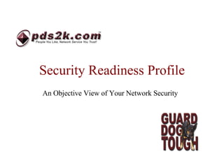 Security Readiness Profile An Objective View of Your Network Security 