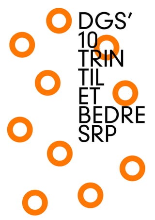 DGS’
10
TRIN
TIL
ET
BEDRE
SRP
 