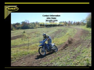 Contact Information John Slater 203 878 2379 [email_address] www.srpinternational.com 