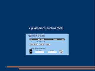 Y guardamos nuestra MAC.
 