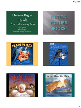 4/4/2012




 Dream Big –
    Read!
Preschool – Young Adult
          Spring 2012
         Sally Snyder
  Nebraska Library Commission




                                      1
 