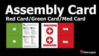 Red Card/Green Card/Med Card
Assembly Card
 
