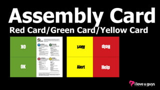 Red Card/Green Card/Yellow Card
Assembly Card
 