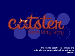 The world's best free information and entertainment community built by and for cat people.  