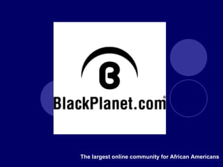 The largest online community for African Americans   
