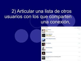 2) Articular una lista de otros usuarios con los que comparten una conexión,  