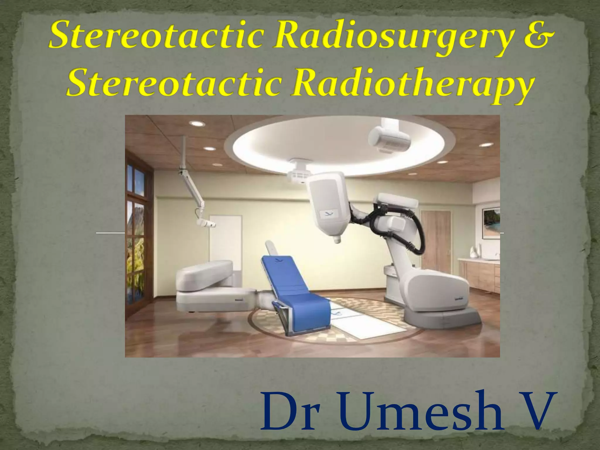Stereotactic Radiosurgery/ Radiotherapy PPT